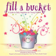 Title: Fill a Bucket: A Guide to Daily Happiness for Young Children, Author: Carol McCloud