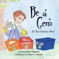 Title: Be A Gem: Let Your Goodness Shine, Author: Nancy Steyer Stapleton