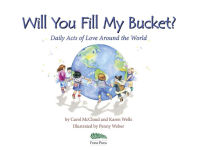 Alternative view 2 of Will You Fill My Bucket?: Daily Acts of Love Around the World