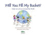 Alternative view 2 of Will You Fill My Bucket?: Daily Acts of Love Around the World