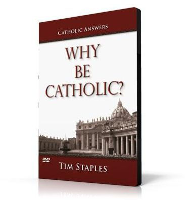 Why Be Catholic?