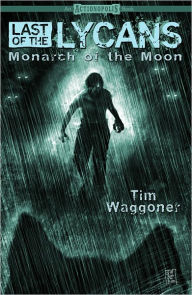 Title: Last of the Lycans: Monarch of the Moon, Author: Tim Waggoner