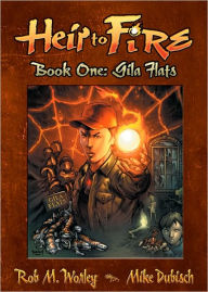 Title: Heir to Fire: Gila Flats, Author: Rob M Worley