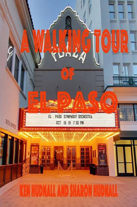 A Walking Tour Of El Paso Texas By Ken Hudnall Sharon Hudnall