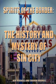 Title: Spirits of the Border: The History and Mystery of Sin City, Author: Ken Hudnall