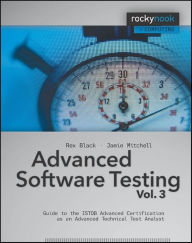 Title: Advanced Software Testing - Vol. 3: Guide to the ISTQB Advanced Certification as an Advanced Technical Test Analyst, Author: Rex Black