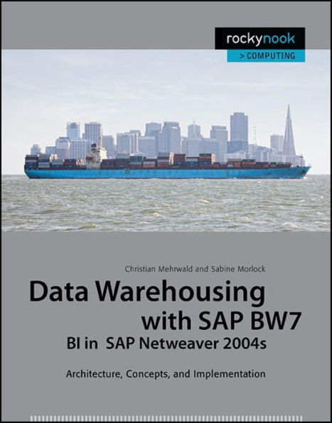 Data Warehousing with SAP Bw7 Bi in SAP Netweaver 2004s: Architecture, Concepts, and Implementation / Edition 1