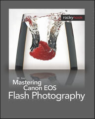 Title: Mastering Canon EOS Flash Photography / Edition 1, Author: NK Guy