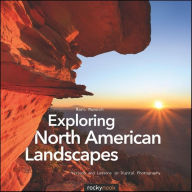 Title: Exploring North American Landscapes: Visions and Lessons in Digital Photography, Author: Marc Muench