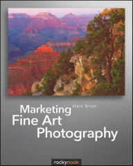 Title: Marketing Fine Art Photography, Author: Alain Briot