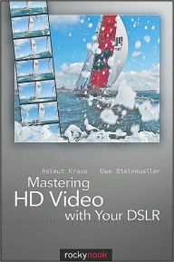 Title: Mastering HD Video with Your DSLR, Author: Helmut Kraus