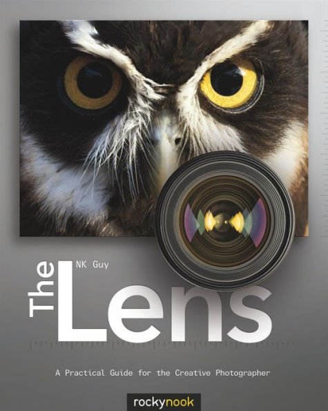 the Lens: A Practical Guide for Creative Photographer