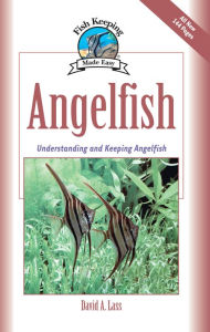 Title: Angelfish: Basic Aquarium Setup and Maintenance, Author: David A. Lass