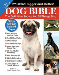 Title: The Original Dog Bible: The Definitive Source for All Things Dog, 2nd Edition, Author: Kristin Mehus-Roe