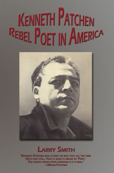 Kenneth Patchen: Rebel Poet in America