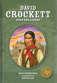 Title: David Crockett: Hero and Legend, Author: Mary Dodson Wade