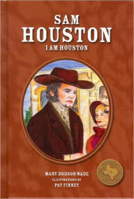 Title: Sam Houston: I Am Houston, Author: Mary Dodson Wade