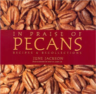 Title: In Praise of Pecans: Recipes & Recollections, Author: June Jackson