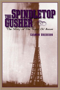 Title: The Spindletop Gusher: The Story of the Texas Oil Boom, Author: Carmen Bredeson