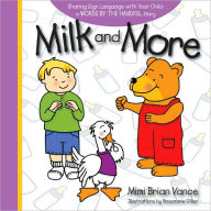 Title: Milk and More: Sharing Sign Language with Your Child, Author: Mimi Brian Vance