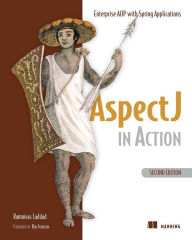 Title: AspectJ in Action, 2E: Enterprise AOP with Spring / Edition 2, Author: Ramnivas Laddad