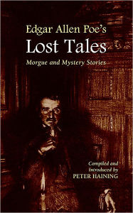 Title: Edgar Allen Poe's Lost Tales: Morgue and Mystery Stories, Author: Edgar Allan Poe