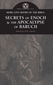 Title: More Lost Books of the Bible: The Secrets of Enoch & The Apocalypse of Baruch, Author: R H Charles