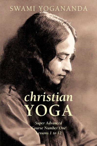 Super Advanced Course Number One Lessons 1 To 12 (Christian Yoga)