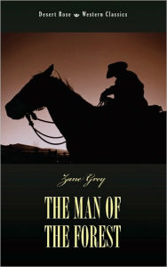 Title: The Man Of The Forest, Author: Zane Grey