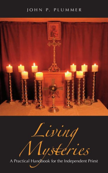 Living Mysteries: A Practical Handbook for the Independent Priest