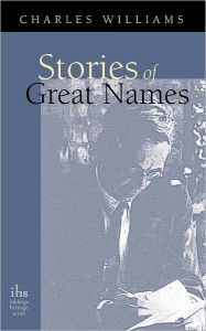 Title: Stories of Great Names, Author: Charles Williams PhD