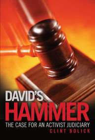 Title: David's Hammer: The Case for an Activist Judiciary, Author: Clint Bolick