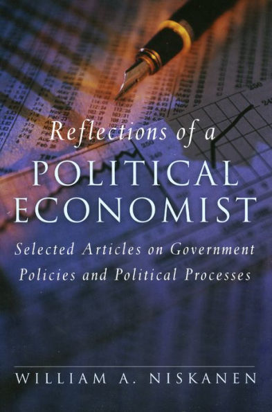 Reflections of a Political Economist: Selected Articles on Government Policies and Political Processes