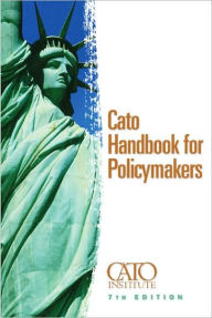 Title: Cato Handbook for Policymakers / Edition 7, Author: Edward H. Crane