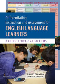 Title: Differentiating Instruction and Assessment for English Language Learners: A Guide for K?12 Teachers, Second Edition with Poster, Author: Shelley Fairbairn