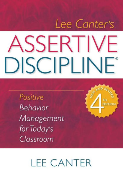 Assertive Discipline: Positive Behavior Management for Today's Classroom / Edition 1