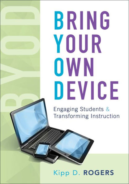 Bring Your Own Device: Engaging Students and Transforming Instruction