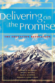 Title: Delivering on the Promise: The Education Revolution, Author: Richard A. DeLorenzo