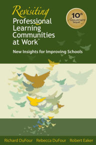 Title: Revisiting Professional Learning Communities at Work: New Insights for Improving Schools, Author: Richard DuFour