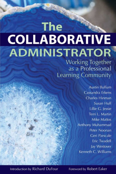 Collaborative Administrator, The: Working Together as a Professional Learning Community