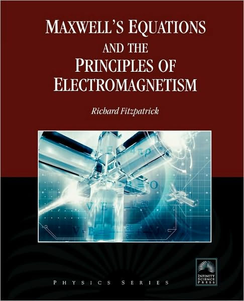 Maxwell's Equations And The Principles Of Electromagnetism by Richard ...