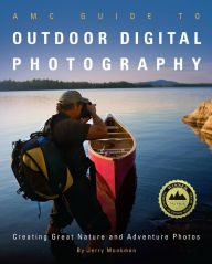 Title: AMC Guide to Outdoor Digital Photography: Creating Great Nature and Adventure Photos, Author: Jerry Monkman