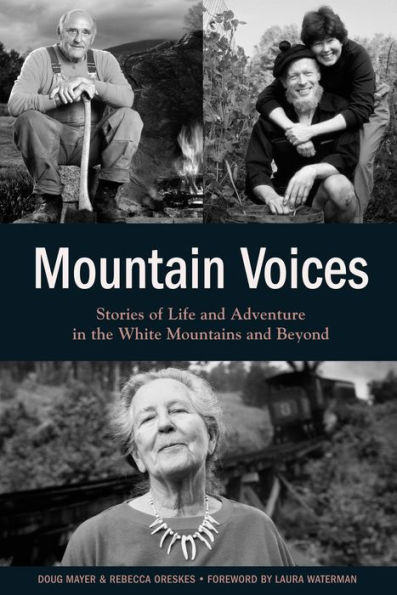 Mountain Voices: Stories of Life and Adventure the White Mountains Beyond