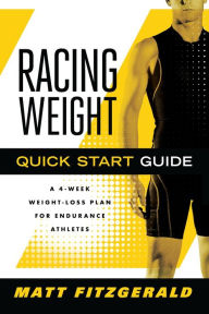 Title: Racing Weight Quick Start Guide: A 4-Week Weight Loss Plan for Endurance Athletes, Author: Matt Fitzgerald