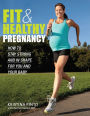 Alternative view 1 of Fit & Healthy Pregnancy: How to Stay Strong and in Shape for You and Your Baby