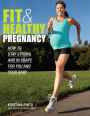 Alternative view 2 of Fit & Healthy Pregnancy: How to Stay Strong and in Shape for You and Your Baby
