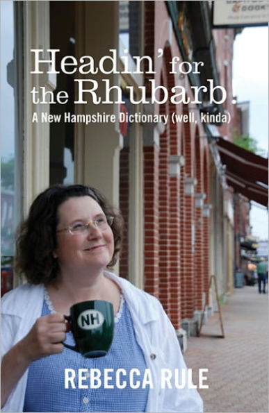 Headin' for the Rhubarb: A New Hampshire Dictionary