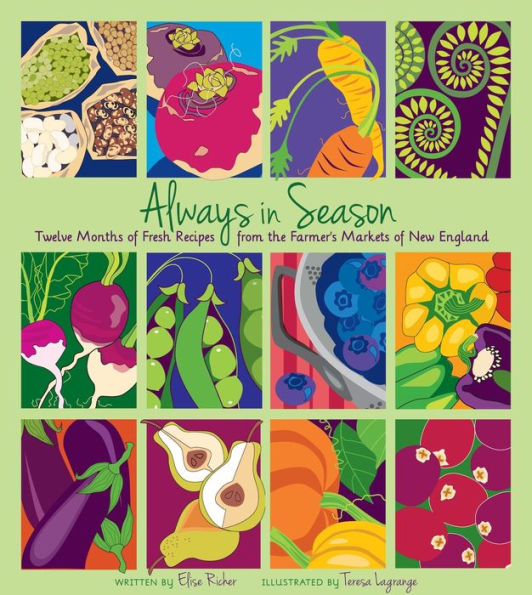 Always in Season: Twelve Months of Fresh Recipes from the Farmer's Markets of New England