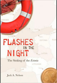 Title: Flashes in the Night: The Sinking of the Estonia, Author: Jack a Nelson