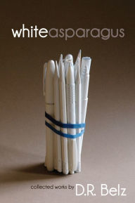 Title: White Asparagus, Author: D. R. Belz